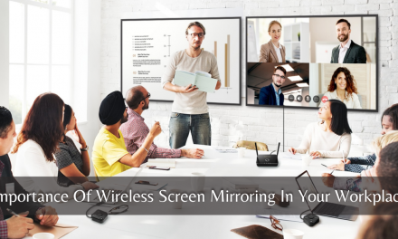 Importance Of Wireless Screen Mirroring In Your Workplace