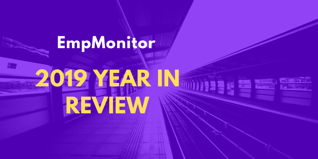 EmpMonitor : 2019 Year In Review