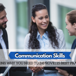 9 Reasons Why You Need To Improve Your Communications Skills | 15 Best Practices