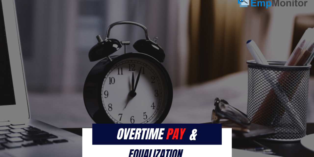 The Undeniable Link Between Overtime Pay And Equalization