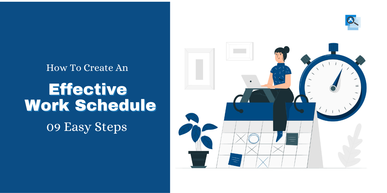 How To Create An Effective Work Schedule: 09 Easy Steps