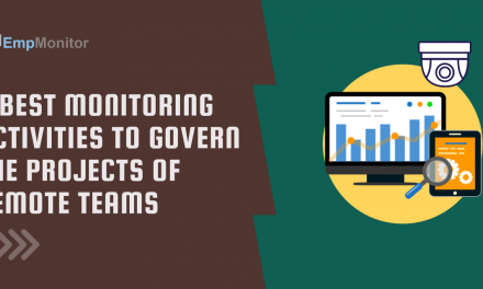 5 Best Monitoring Activities To Manage Remote Teams