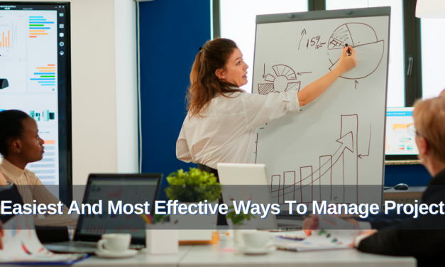 6 Easiest And Most Effective Ways To Manage Projects