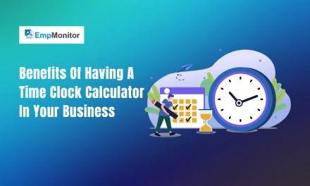 Benefits Of Having A Time Clock Calculator In Your Business