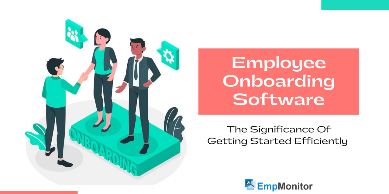 Employee Onboarding Software: The Significance Of Getting Started Efficiently