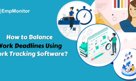 How to Balance Work Deadlines Using Work Tracking Software?