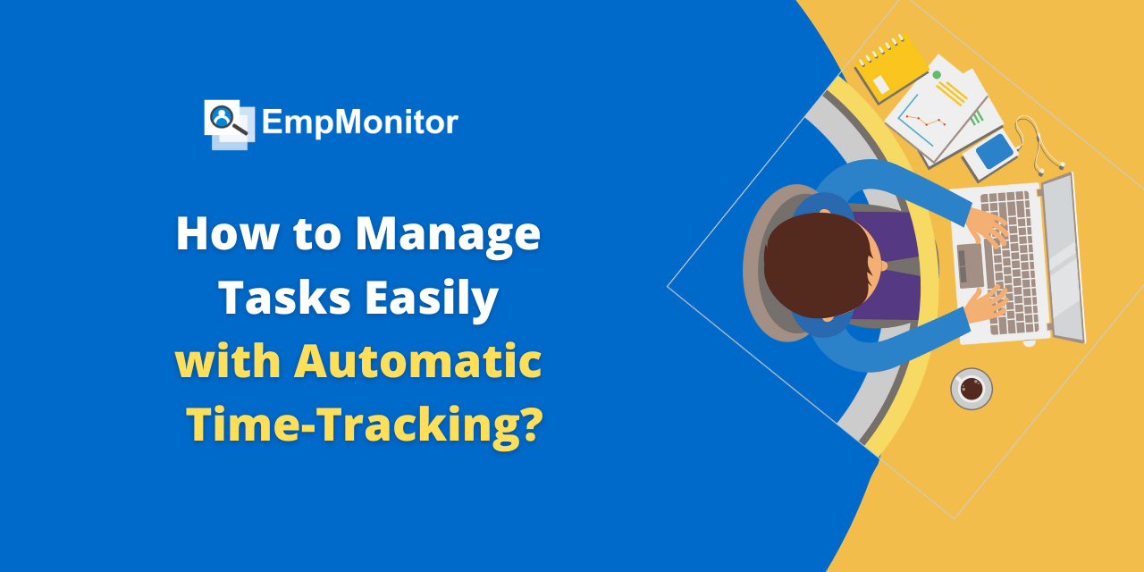 How to Manage Tasks Easily with Automatic Time-Tracking?