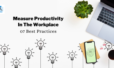 How To Measure Productivity In The Workplace: 07 Best Practices