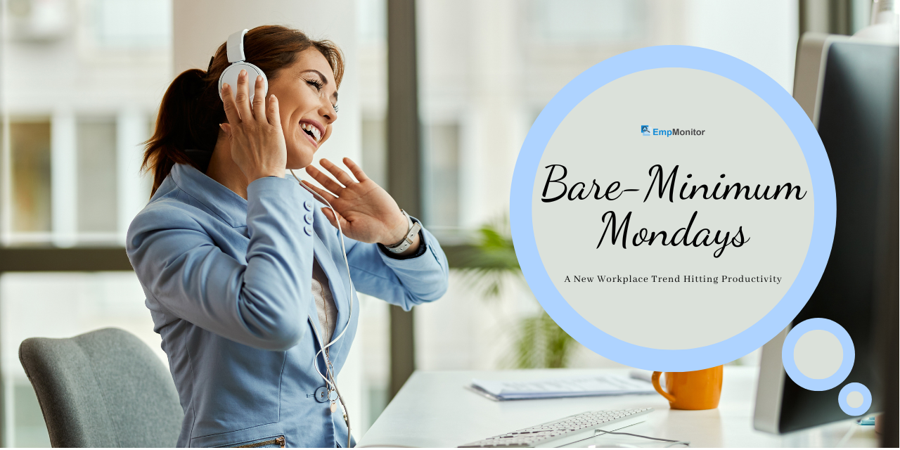 A New Trend Hitting Workplace Productivity – “Bare Minimum Mondays”