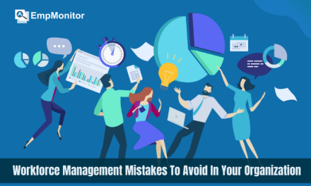 7 Workforce Management Mistakes To Avoid In Your Organization